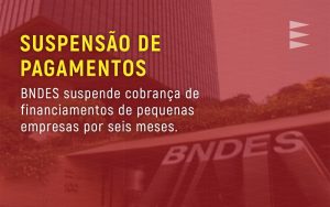 Suspensão de Pagamentos - BNDES
